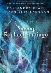 Okładka książki Saving Raphael Santiago Cassandra Clare, Sarah Rees Brennan