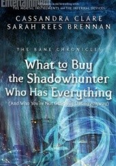 Okładka książki What to Buy the Shadowhunter Who Has Everything (And Who Youre Not Officially Dating Anyway) Cassandra Clare, Sarah Rees Brennan