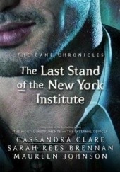 Okładka książki The Last Stand of the New York Institute Cassandra Clare, Maureen Johnson, Sarah Rees Brennan