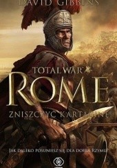 Okładka książki Total War. Rome. Zniszczyć Kartaginę David Gibbins