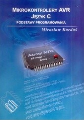Okładka książki Mikrokontrolery AVR  Język C.  Podstawy programowania﻿. Mirosław Kardaś