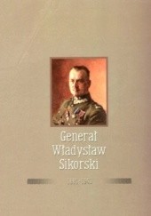 Okładka książki Generał Władysław Sikorski 1881-1943 praca zbiorowa