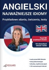 Okładka książki Angielski. Najważniejsze idiomy Jakub Bero, Dorota Koziarska, Katarzyna Stanek, Timothy Tudor-Hart