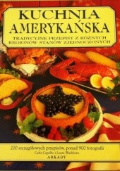 Okładka książki Kuchnia amerykańska. Tradycyjne przepisy z różnych regionów Stanów Zjednoczonych Carla Capalbo, Laura Washburn