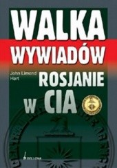 Okładka książki Walka wywiadów. Rosjanie w CIA John Limond Hart