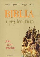 Okładka książki Biblia i jej kultura. Jezus i Nowy Testament Philippe Gruson, Michel Quesnel