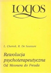 Okładka książki Rewolucja psychoterapeutyczna. Od Mesmera do Freuda Léon Chertok, Ferdinand de Saussure