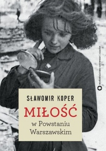 Okładka książki Miłość w Powstaniu Warszawskim Sławomir Koper