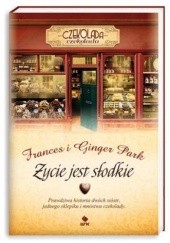 Okładka książki Życie jest słodkie Frances Park, Ginger Park