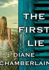 Okładka książki The First Lie Diane Chamberlain