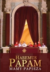 Okładka książki Habemus Papam - Mamy Papieża praca zbiorowa