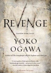 Okładka książki Revenge: Eleven Dark Tales Yōko Ogawa
