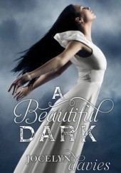 Okładka książki A Beautiful Dark Jocelyn Davies