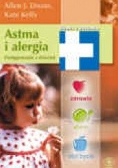 Okładka książki Astma i alergia. Postępowanie z dziećmi Allen J. Dozor, Kate Kelly