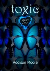 Okładka książki Toxic Part One Addison Moore