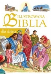 Okładka książki Ilustrowana Biblia dla dzieci praca zbiorowa