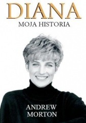 Okładka książki Diana. Moja historia Andrew Morton