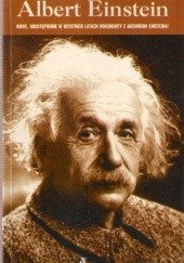 Okładka książki Albert Einstein. Nowe, udostępnione w ostatnich latach dokumenty z archiwum Einsteina! Denis Brian