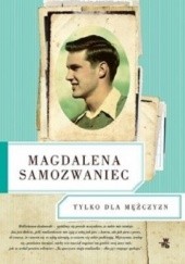 Okładka książki Tylko dla mężczyzn Magdalena Samozwaniec