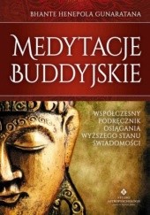 Okładka książki Medytacje buddyjskie. Współczesny podręcznik osiągania wyższego stanu świadomości Henepola Gunaratana