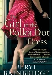 Okładka książki The Girl in the Polka Dot Dress Beryl Bainbridge
