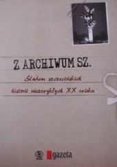 Okładka książki Z archiwum Sz. praca zbiorowa