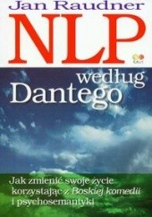 Okładka książki NLP według Dantego Jak zmienić swoje życie korzystając.. J. Raudner