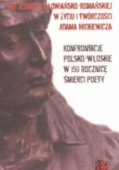 Mit jedności słowiańsko-romańskiej w życiu i twórczości Adama Mickiewicza. Konfrontacje polsko-włoskie w 150 rocznicę śmierci poety