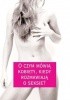 Okładka książki O czym mówią kobiety kiedy rozmawiają o seksie? praca zbiorowa