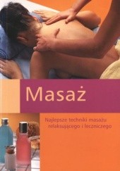 Okładka książki Masaż. Najlepsze techniki masażu relaksującego i leczniczego praca zbiorowa