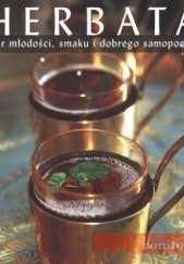 Okładka książki Herbata. Eliksir młodości, smaku i dobrego samopoczucia praca zbiorowa