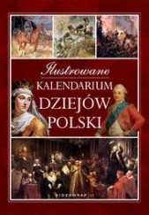 Okładka książki Ilustrowane Kalendarium dziejów Polski praca zbiorowa