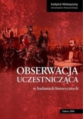 Okładka książki Obserwacja uczestnicząca w badaniach historycznych praca zbiorowa