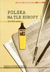 Okładka książki Polska na tle Europy XVI-XVII wieku praca zbiorowa