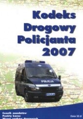 Okładka książki Kodeks drogowy policjanta 2007. praca zbiorowa