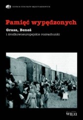 Okładka książki Pamięć wypędzonych. Grass, Bene i środkowoeuropejskie rozrachunki praca zbiorowa
