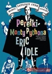 Okładka książki Latający Cyrk Monty Pythona. Perełki Monty Pythona - Eric Idle praca zbiorowa