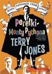 Okładka książki Latający Cyrk Monty Pythona. Perełki Monty Pythona - Terry Jones praca zbiorowa