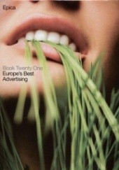 Okładka książki Epica Book Twenty One Europe'S Best Advertising (Hb) praca zbiorowa