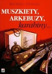Okładka książki Muszkiety, arkebuzy, karabiny... praca zbiorowa