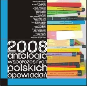 2008. Antologia współczesnych polskich opowiadań