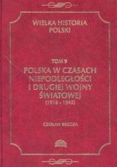 Okładka książki Polska w czasach niepodległości i drugiej wojny światowej (1918-1945) Czesław Brzoza