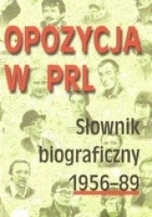 Okładka książki Opozycja w PRL. Słownik biograficzny 1956-89. Tom 3 praca zbiorowa