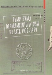 Okładka książki Plan pracy Departamentu IV MSW na lata 1972-1979 praca zbiorowa