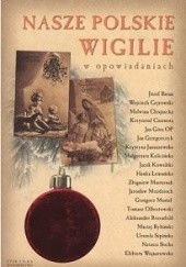 Okładka książki Nasze Polskie Wigilie w opowiadaniach
