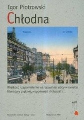 Chłodna Wielkość i zapomnienie warszawskiej ulicy w świetle literatury pięknej wspomnień i fotografii