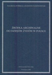 Okładka książki Źródła archiwalne do dziejów Żydów w Polsce Violetta Urbaniak, Bolesław Woszczyński