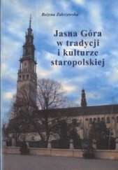 Okładka książki Jasna Góra w tradycji i kulturze staropolskiej Bożena Zakrzewska