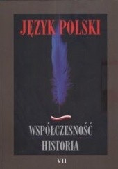 Okładka książki Język polski. Współczesność, historia. Tom 7 Władysława Książek-Bryłowa, Małgorzata Nowak-Barcińska