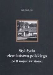 Okładka książki Styl życia ziemiaństwa polskiego po II wojnie światowej Anna Łoś